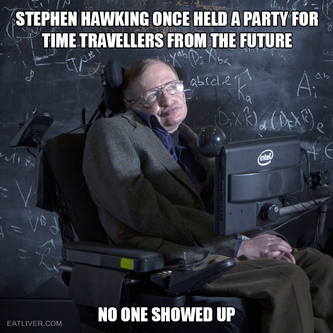 Stephen Hawking once held a party for time travellers from the future. No one showed up.
