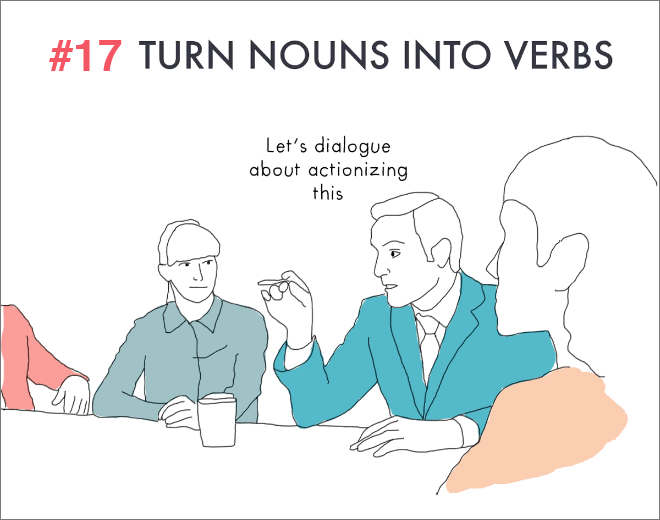 Turns nouns into verbs.