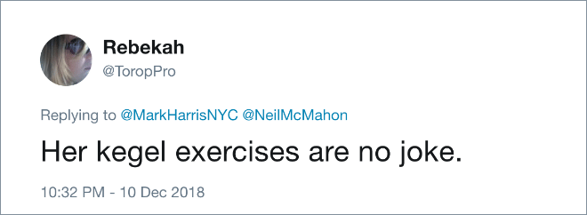 Her kegel exercises are no joke.