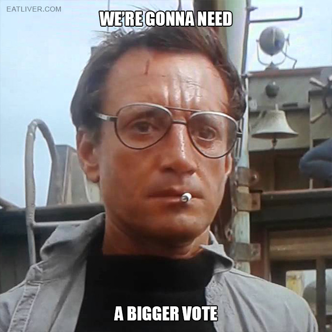 We're gonna need a bigger vote!
