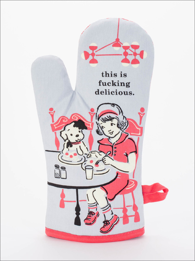 My kind of oven mitt.