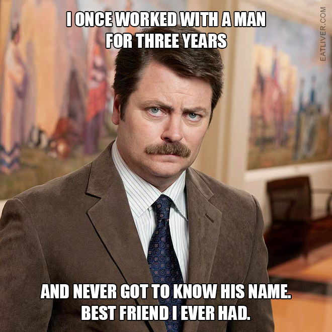 Brilliant Ron Swanson quote.