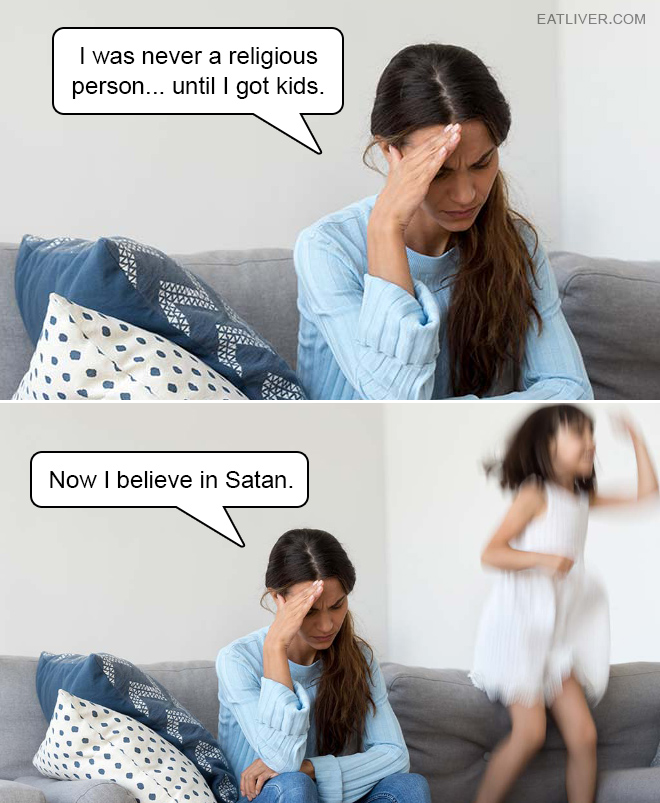 Now I believe in Satan.