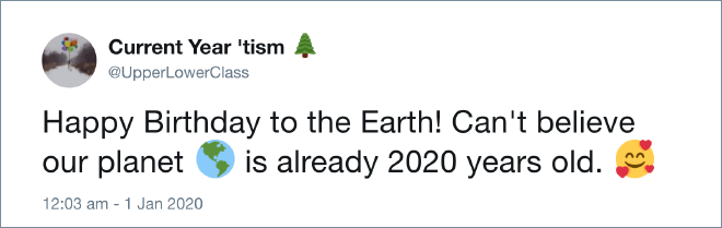 Some people thing Earth is 2020 years old...