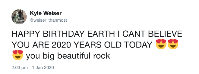 Some people thing Earth is 2020 years old...