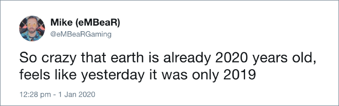 Some people thing Earth is 2020 years old...