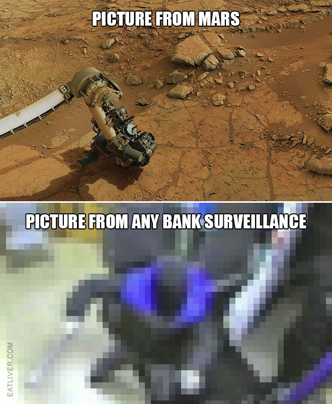 Picture from Mars vs. picture from any bank surveillance. It doesn't really make sense...