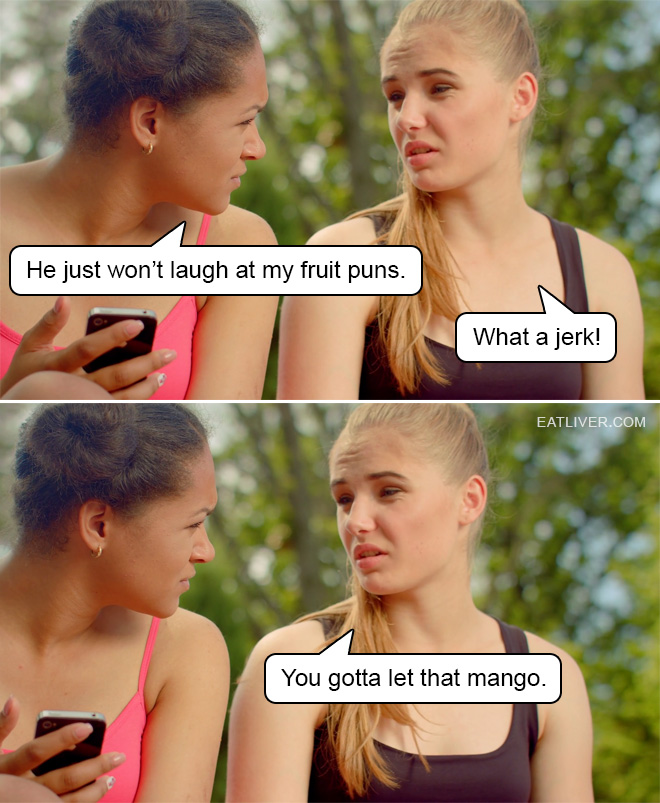 She's gotta let that mango.