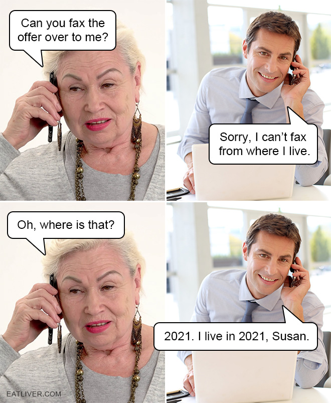 2021. I live in 2021, Susan.