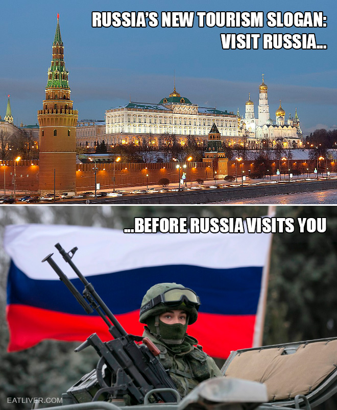 Visit Russian before Russia visits you. Russia's new tourism slogan for 2022.