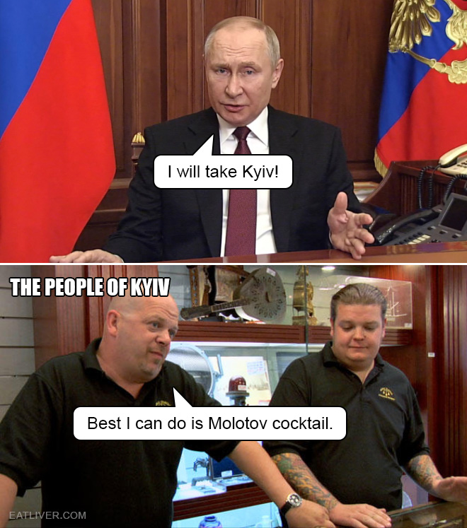 Putin wants Kyiv? Sorry, the best offer from the people of Kyiv is Molotov cocktail.