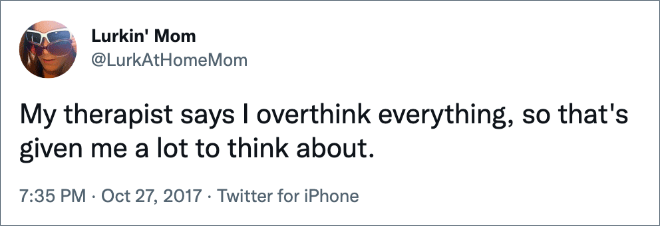 Funny tweet about overthinking.