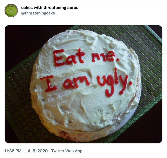 Cake with threatening aura.