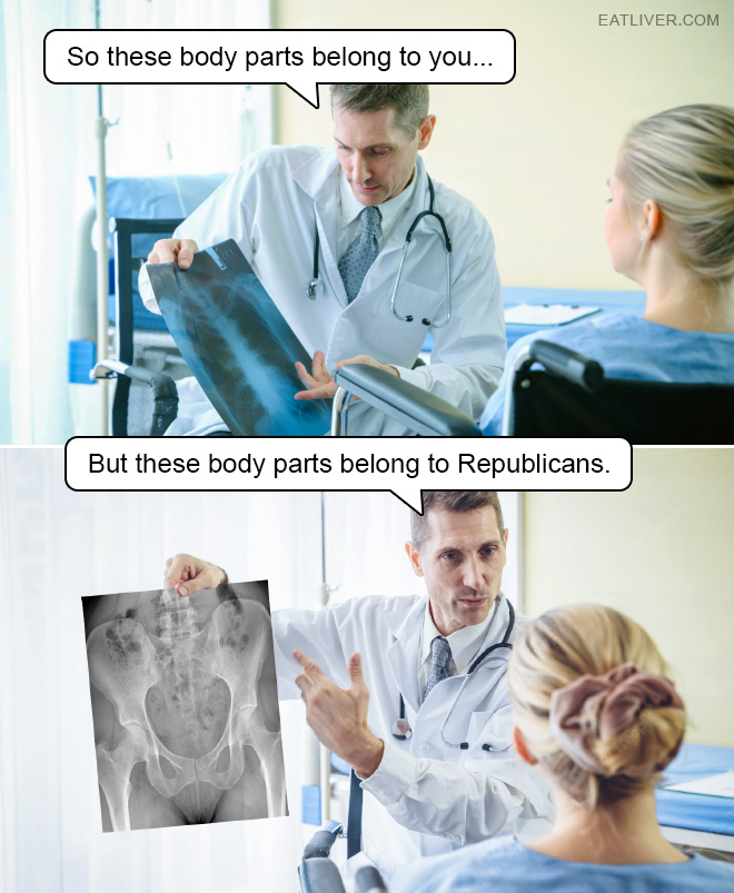 So these body parts belong to you... But these body parts belong to Republicans.