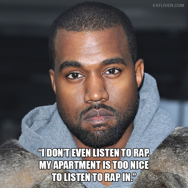 Extremely dumb Kanye West quote.