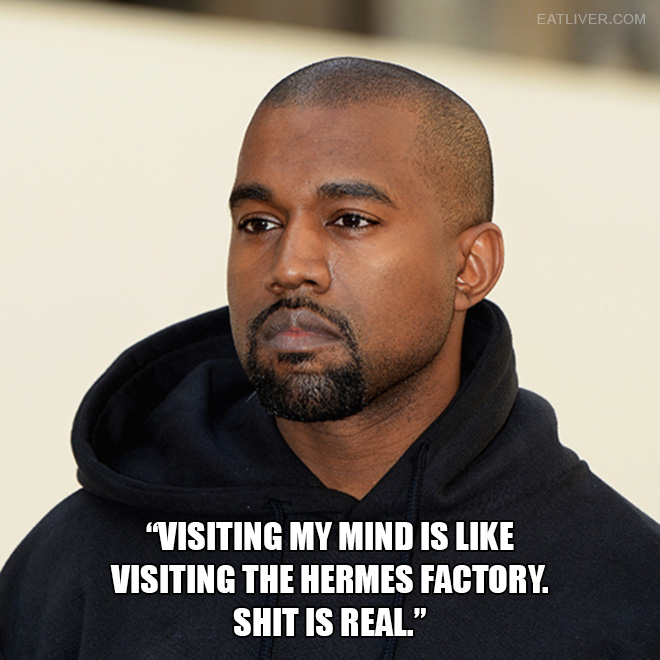 Extremely dumb Kanye West quote.
