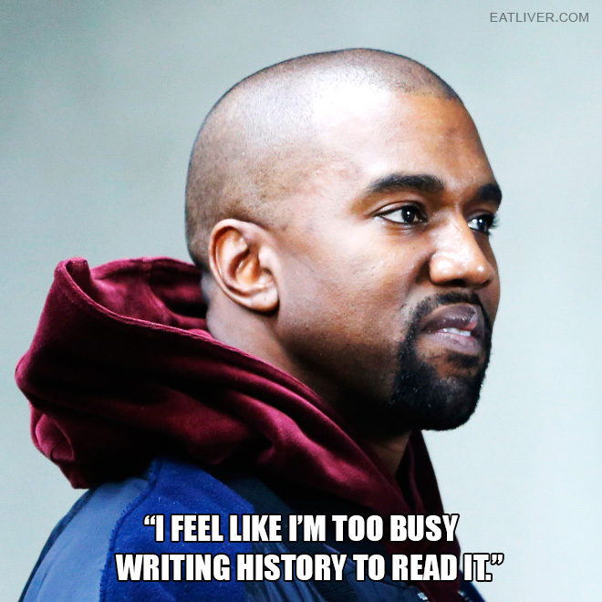 Extremely dumb Kanye West quote.