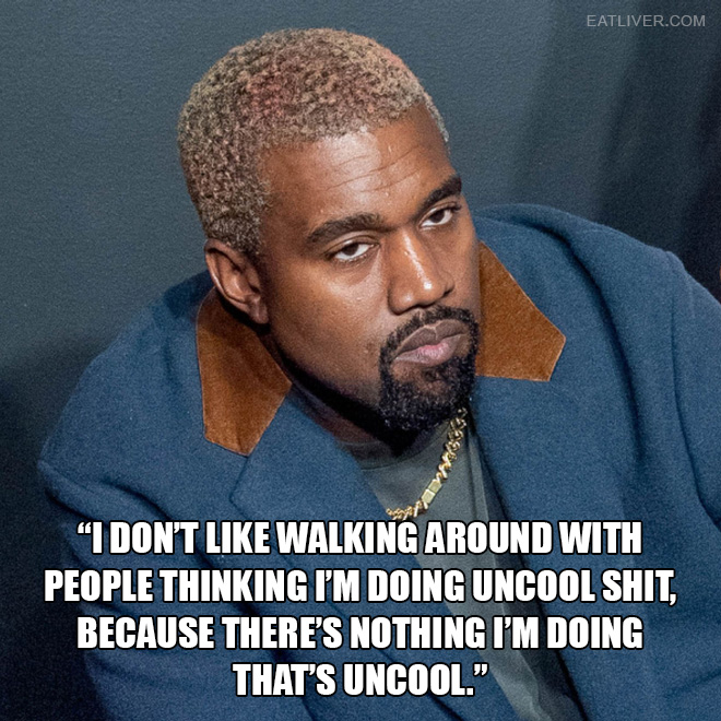 Extremely dumb Kanye West quote.