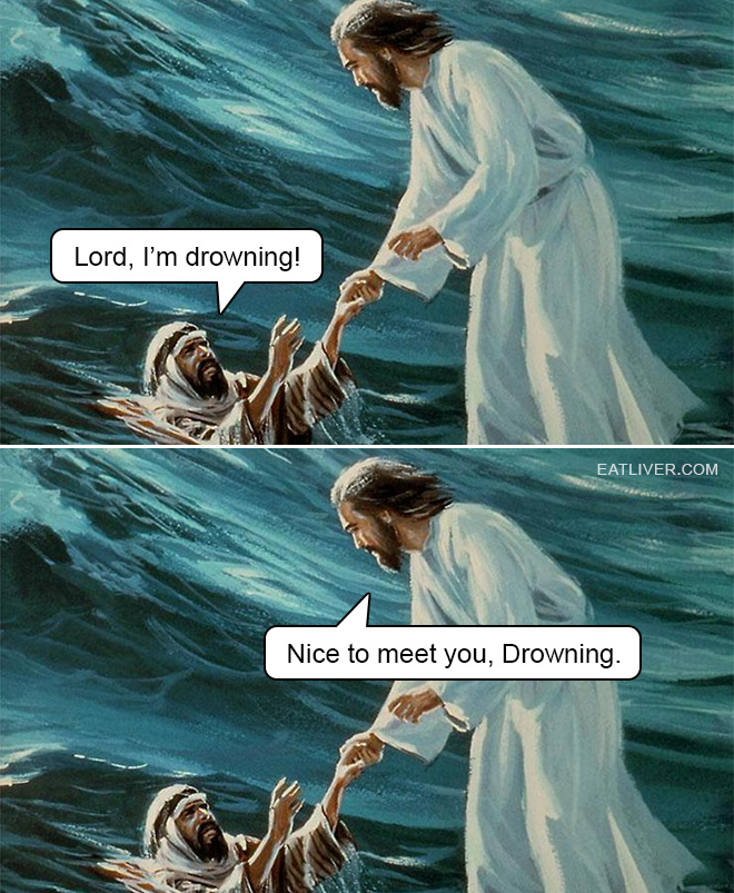 How to make the ultimate meme? Jesus joke + dad joke = perfect meme. We call it the drowning meme and are very proud of how it turned out!